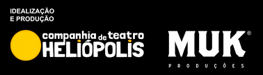 Idealização e produção: Companhia de Teatro Heliópolis e MUK Produções
